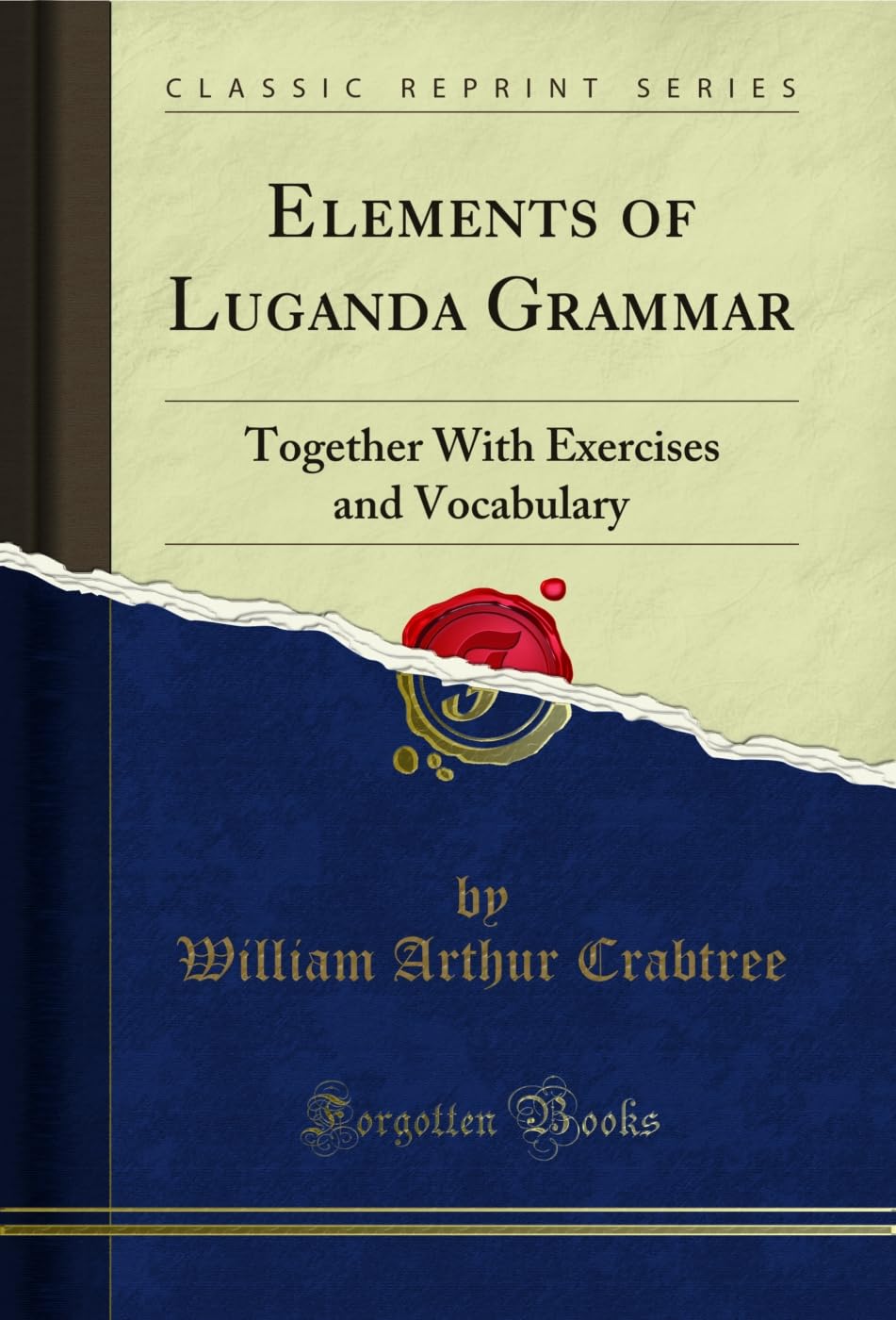 Elements of Luganda Grammar: Together With Exercises and Vocabulary (Classic Reprint)      Kindle Edition