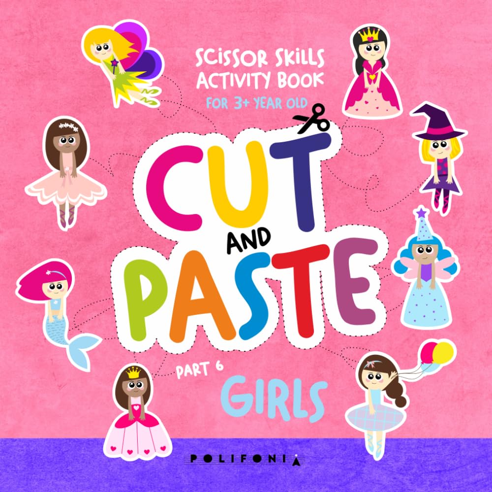 Cut and Paste for Girls: Scissor Skills Activity Workbook for Preschoolers (Cut and Paste Books for Kids)