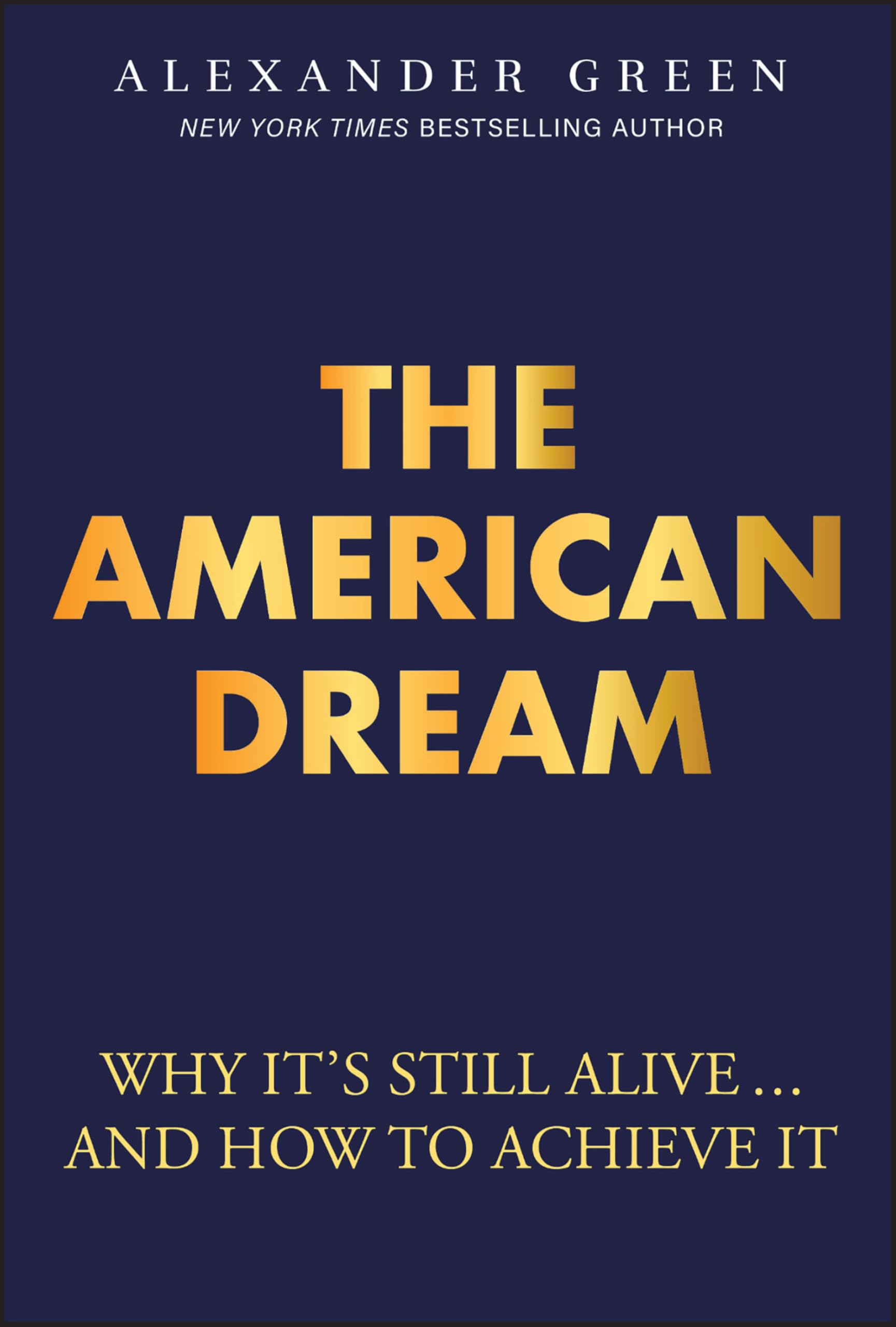 The American Dream: Why It's Still Alive... And. Green, Green,**