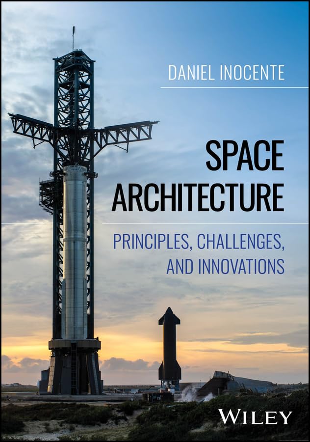 Space Architecture: Principles, Challenges, and Innovations      1st Edition, Kindle Edition