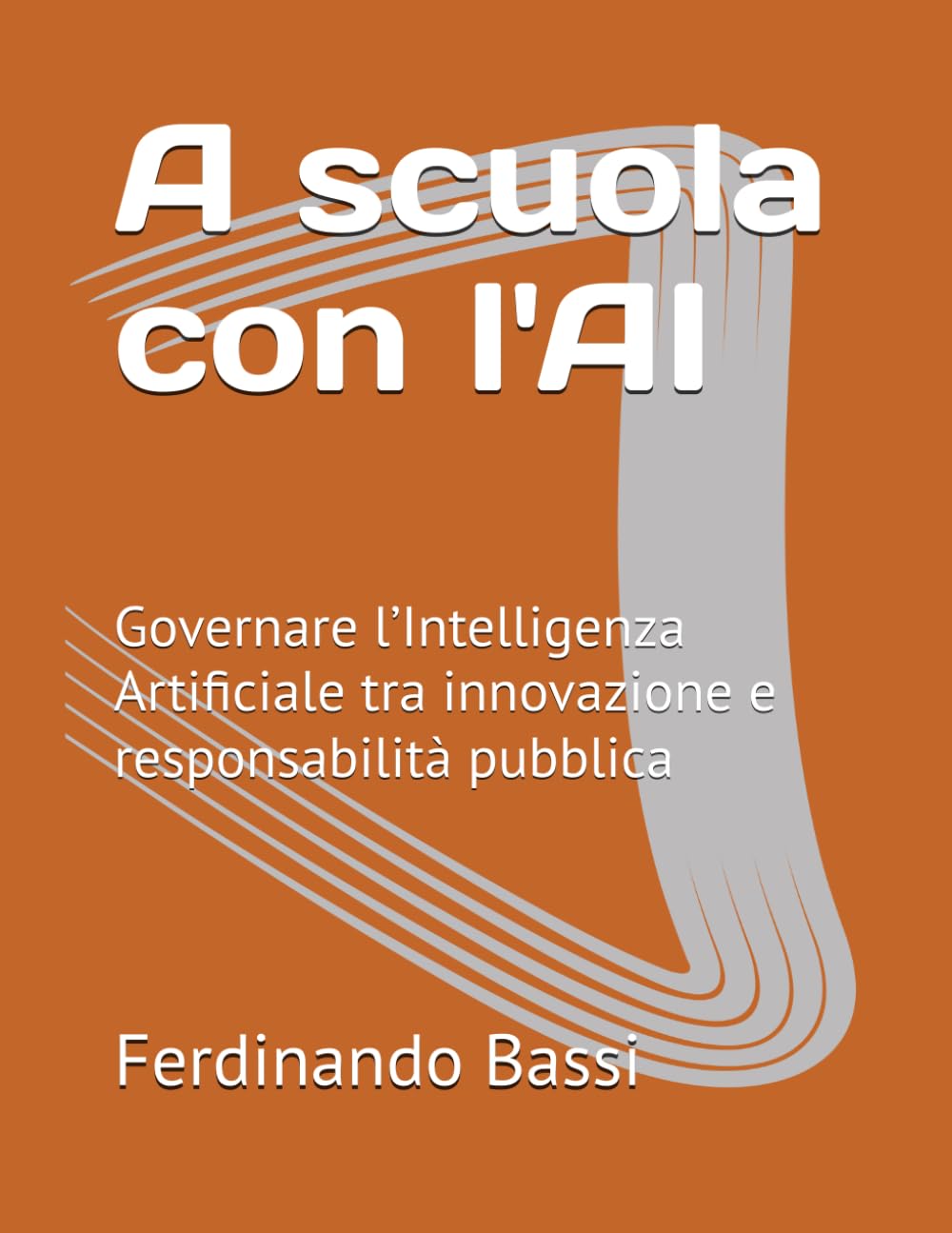 A scuola con l'AI: Governare l’Intelligenza Artificiale tra innovazione e responsabilità pubblica (Custodi del futuro)