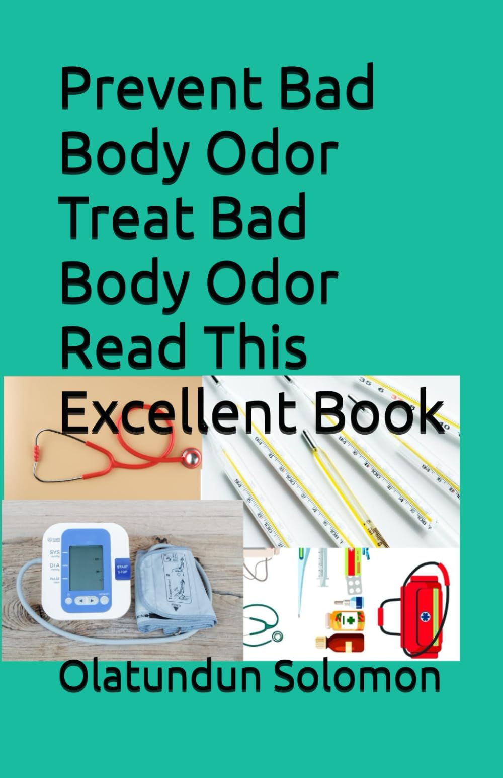 Prevent Bad Body Odor Treat Bad Body Odor Read This Excellent Book