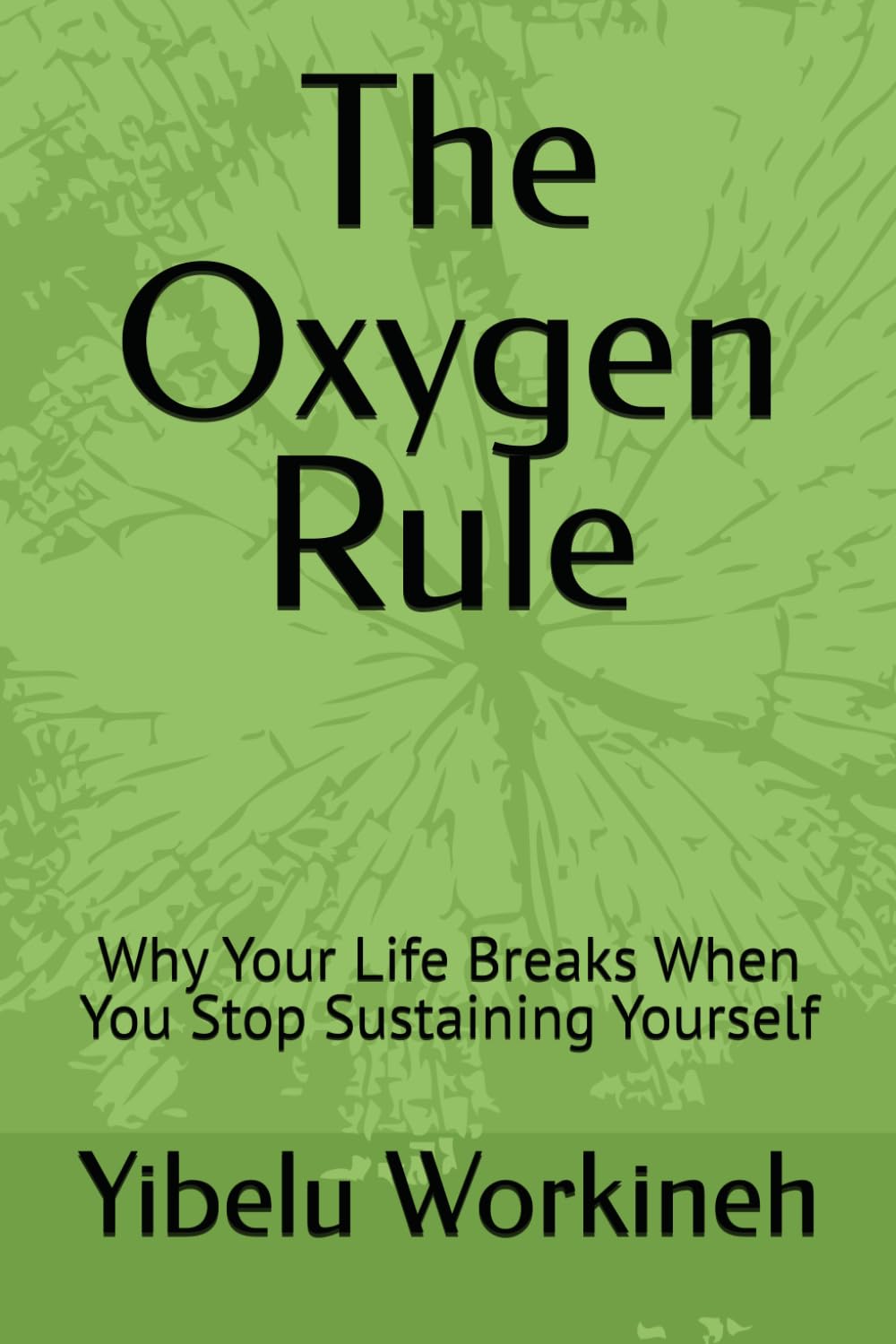 The Oxygen Rule: Why Your Life Breaks When You Stop Sustaining Yourself