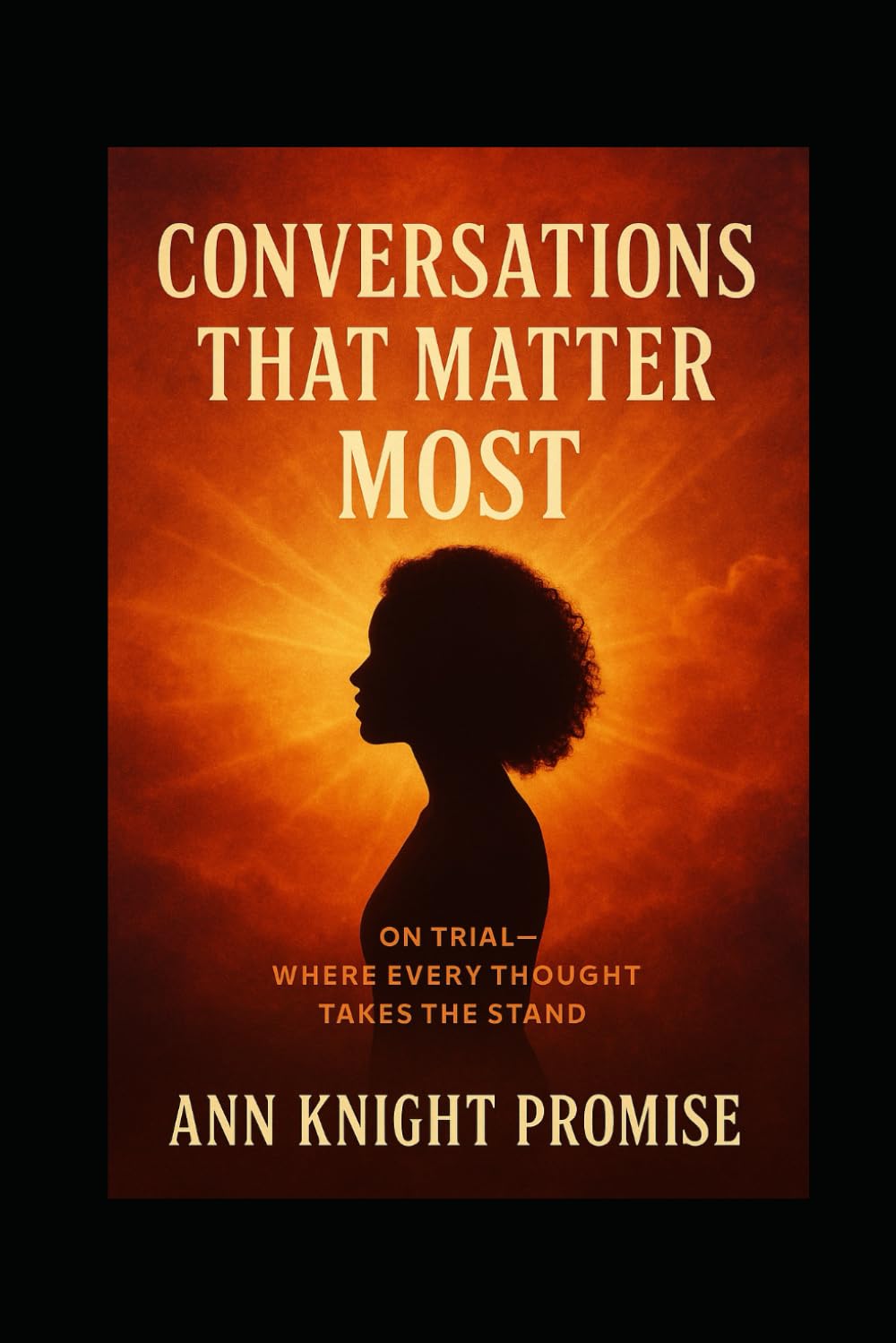 Conversations That Matter Most: On Trial-Where Every Thought Takes The Stand