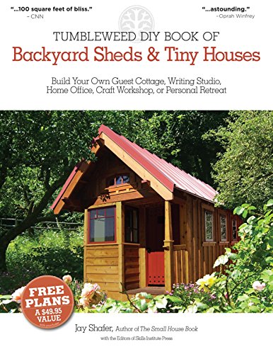 The Tumbleweed DIY Book of Backyard Sheds and Tiny Houses:
