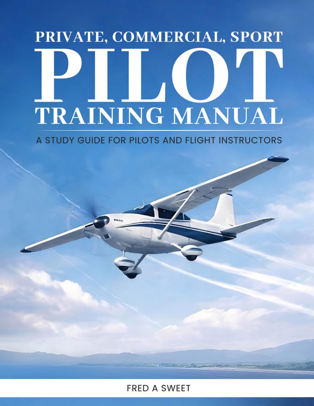 Private, Commercial & Sport Pilot Training Manual: A study guide for pilots and flight instructors