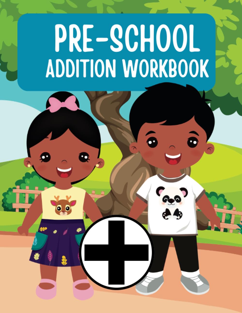 Addition Workbook 3 - 5 years old Homeschooling and Preschool additional work: Mathematics work exercise books (Maths Workbooks for Preschool Age)