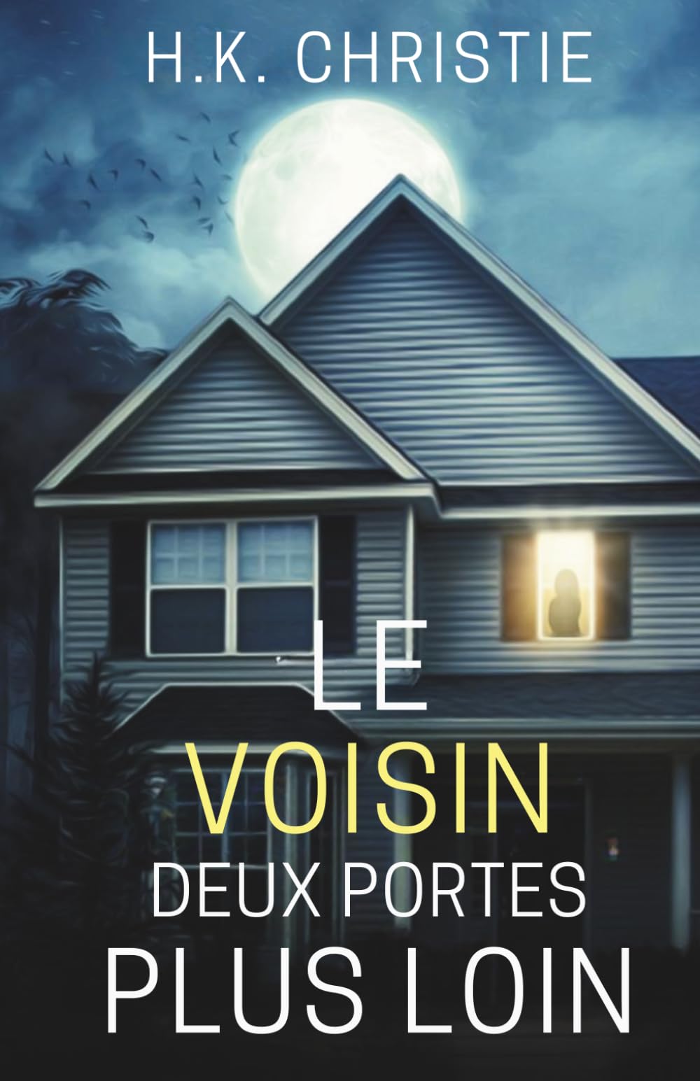 Le voisin deux portes plus loin: Un thriller psychologique