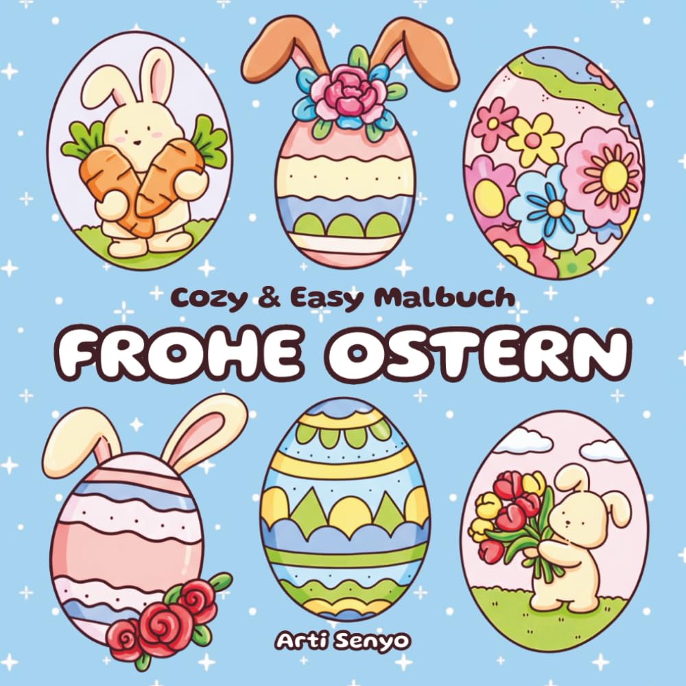 Cozy & Easy Malbuch – Frohe Ostern: Einfaches Ausmalbuch für Erwachsene, Teenager & Kinder – Süße Ostereier und Hasen für Entspannung, Stressabbau und kreative Auszeiten