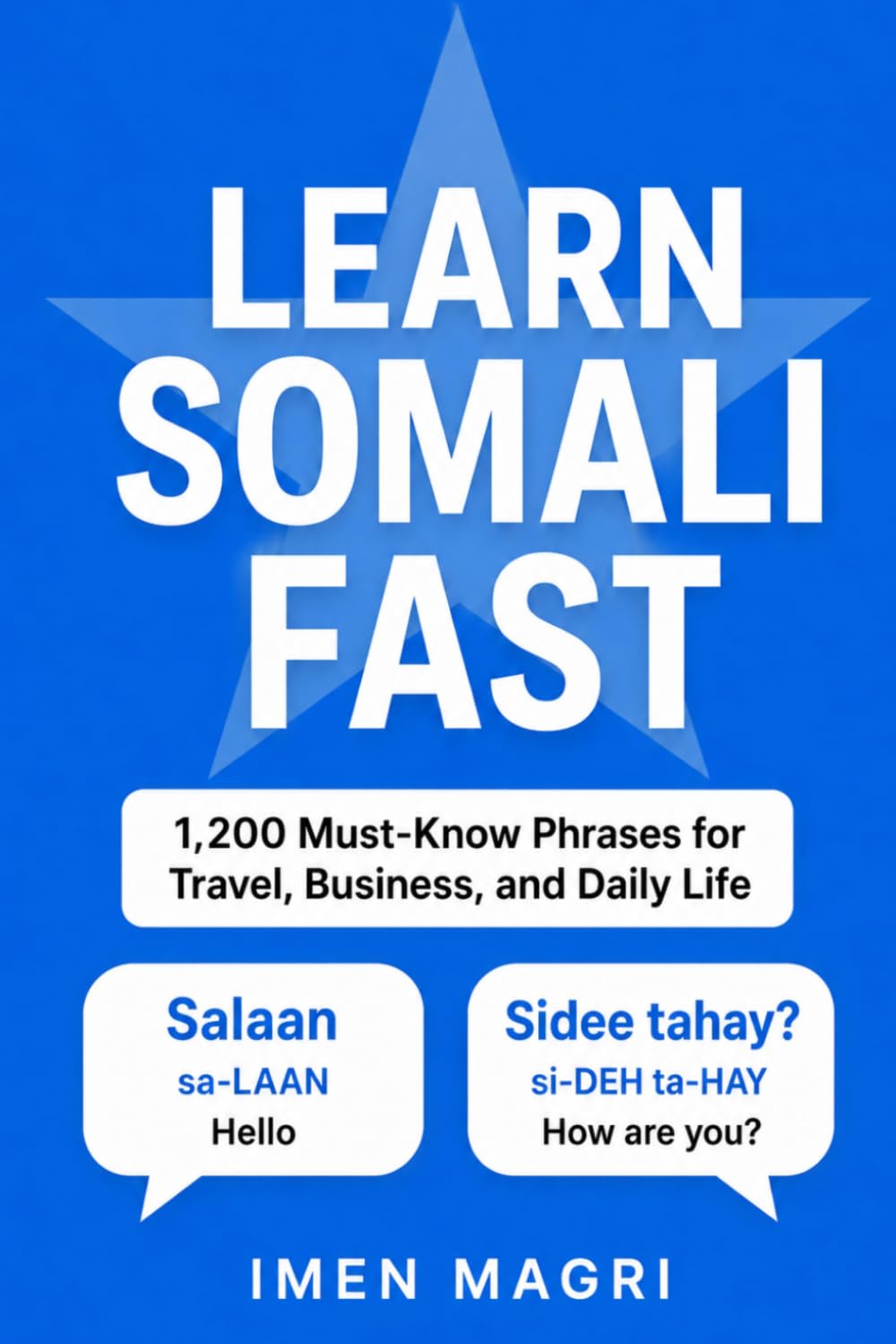 Learn Somali Fast: 1,200 Must-Know Phrases for Travel, Business, and Daily Life