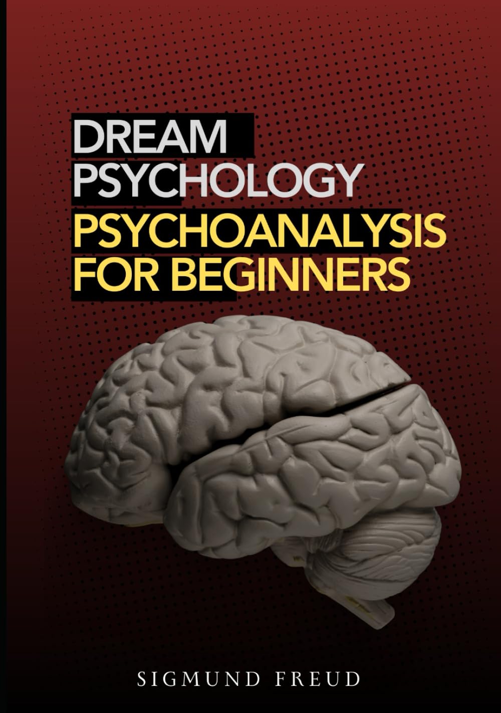 Dream Psychology: Psychoanalysis for Beginners