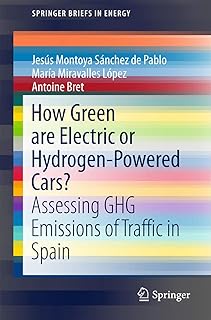 How Green are Electric or Hydrogen-Powered Cars?: Assessing GHG Emissions of Traffic in Spain (SpringerBriefs in Energy)
