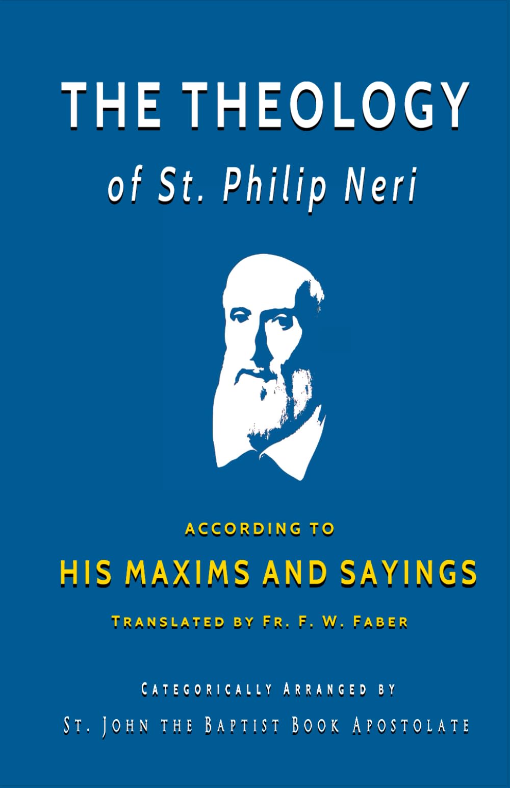 The Theology of St. Philip Neri: According to His Maxims and Sayings