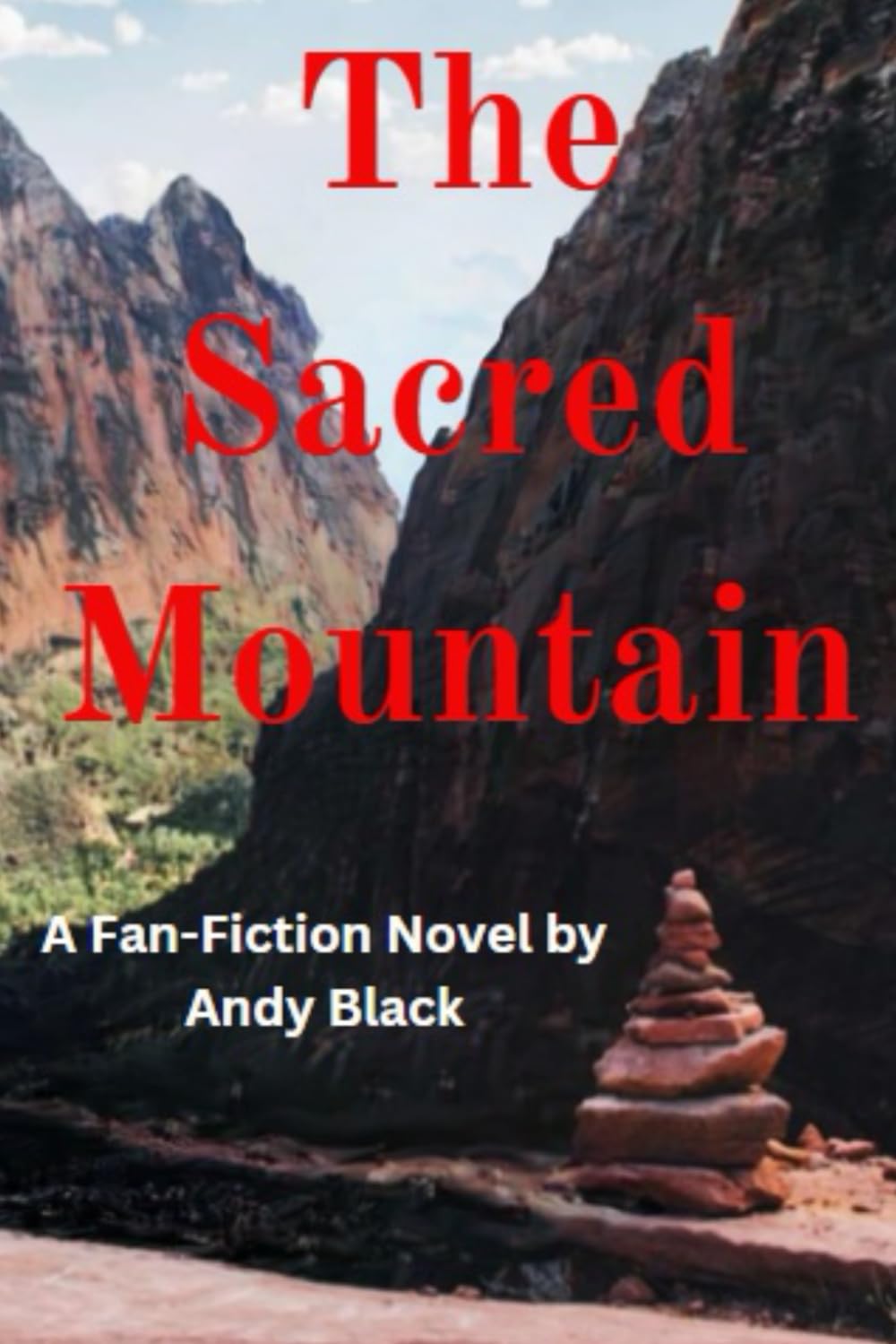 The Sacred Mountain: A Fan-Fiction Novel by Andy Black