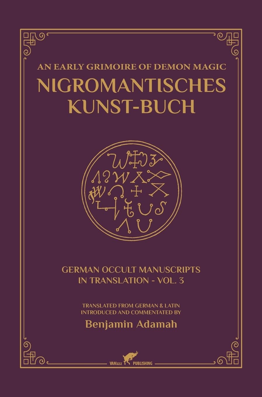 Nigromantisches Kunst-Buch: An Early Grimoire of Demon Magic: 3 (German Occult Manuscripts in Translation)