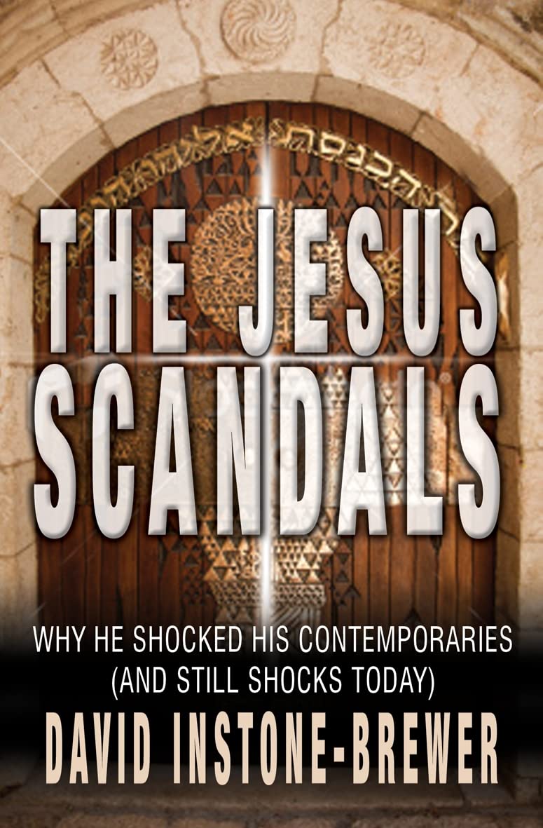 The Jesus Scandals: Why He Shocked His Contemporaries (And Still Shocks Today)