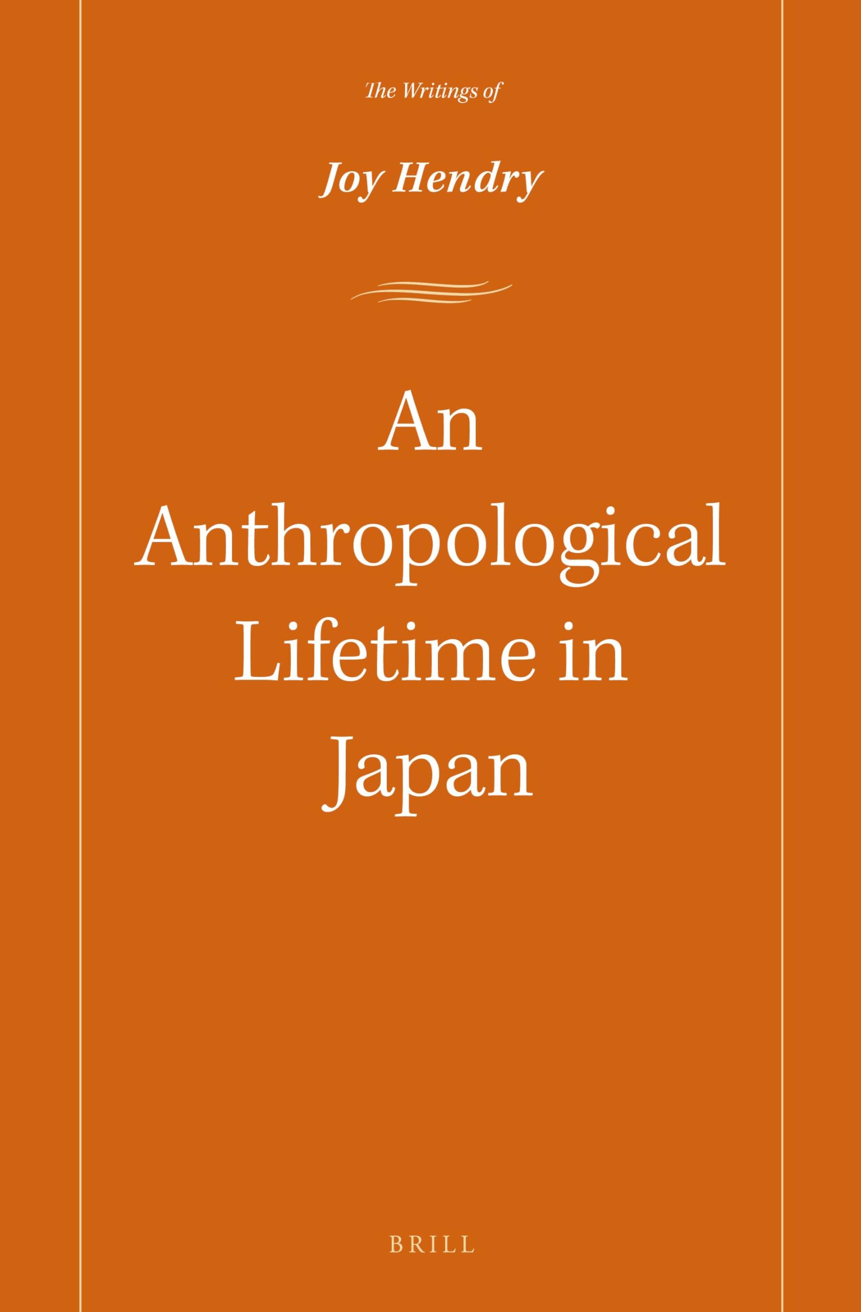 An Anthropological Lifetime in Japan: The Writings of Joy Hendry: 8