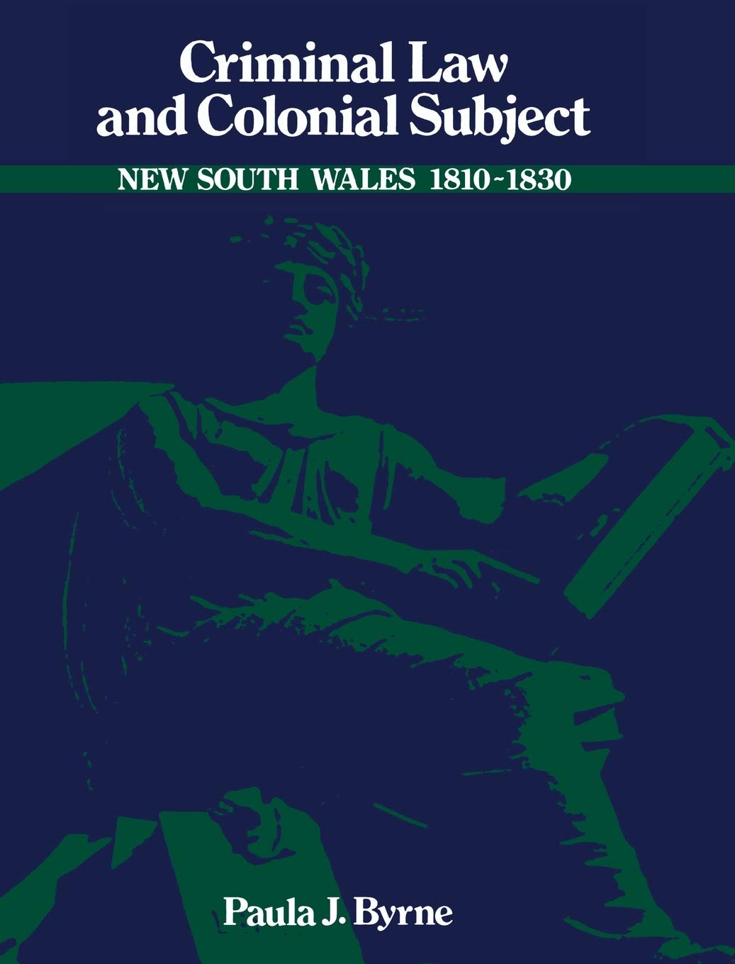 Buy Criminal Law and Colonial Subject: New South Wales, 1810-1830 (Studies in Australian History) — BookShops.in