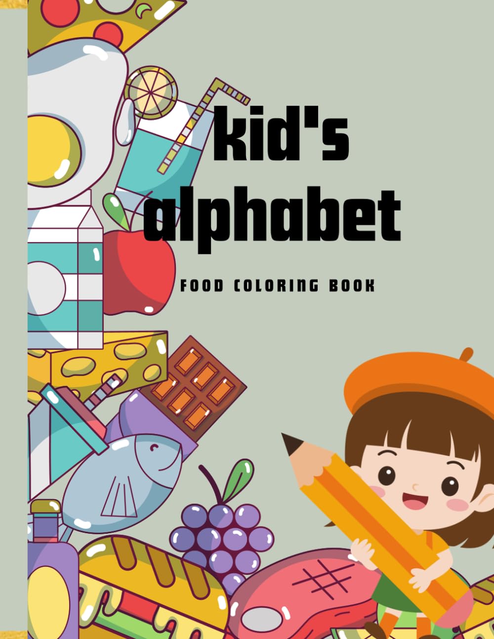 My First Alphabet Coloring Book for Kids Ages 2-5: Learn ABC with Fruits, Snacks & Yummy Foods | Easy Coloring Pages for Toddlers, Preschool & Kindergarten Kids Ages 2-5