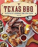 Texas BBQ: Platefuls of Legendary Lone Star Flavor