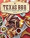 Texas BBQ: Platefuls of Legendary Lone Star Flavor