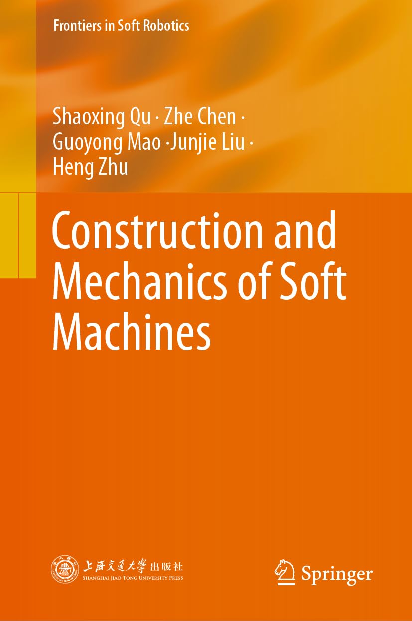 Construction and Mechanics of Soft Machines (Frontiers in Soft Robotics)