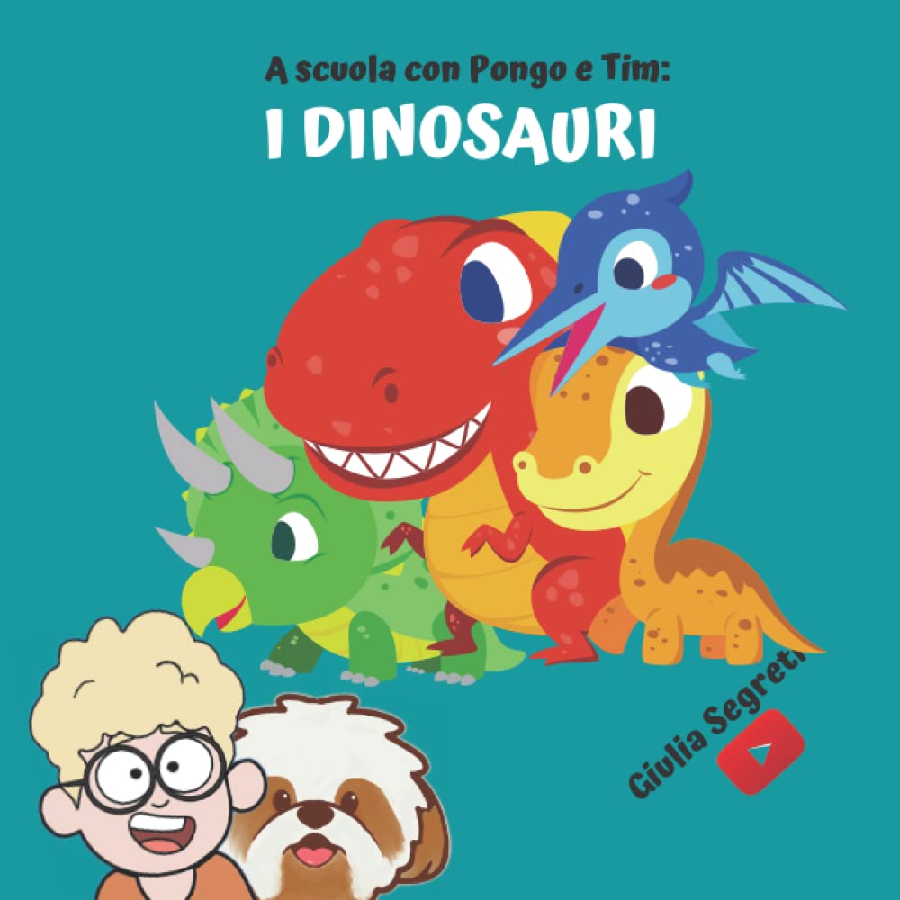A scuola con PONGO E TIM: I DINOSAURI | Collana libri per bambini 5-12 anni: Ediz. a colori (A SCUOLA CON PONGO E TIM: SCIENZE)