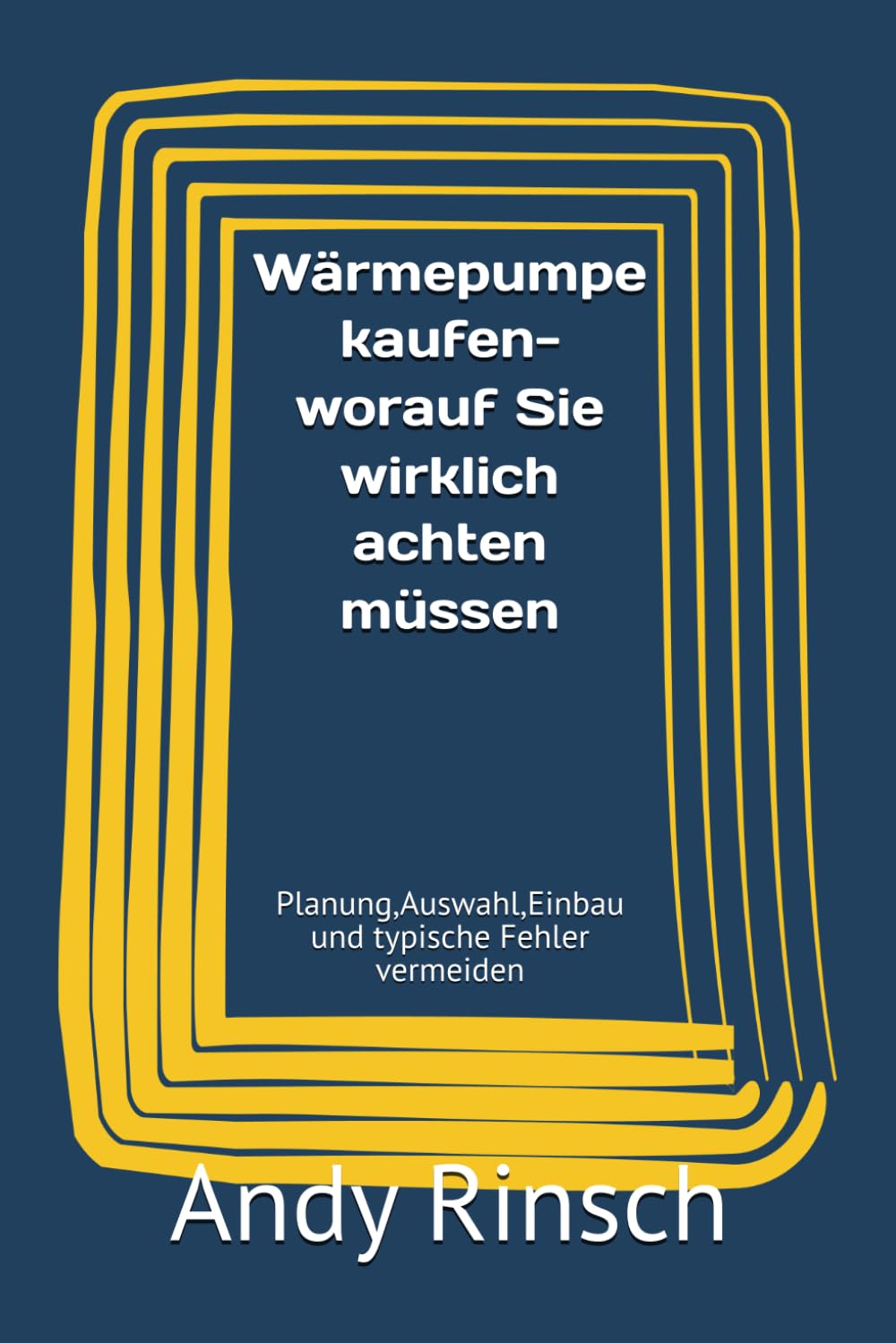 Wärmepumpe kaufen-worauf Sie wirklich achten müssen: Planung,Auswahl,Einbau und typische Fehler vermeiden
