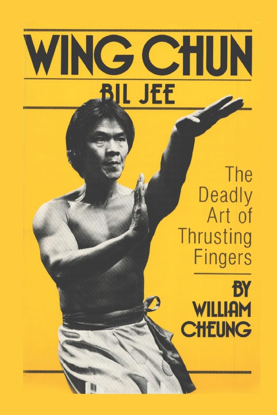 Wing Chun Bil Jee: The Deadly Art of Thrusting Fingers
