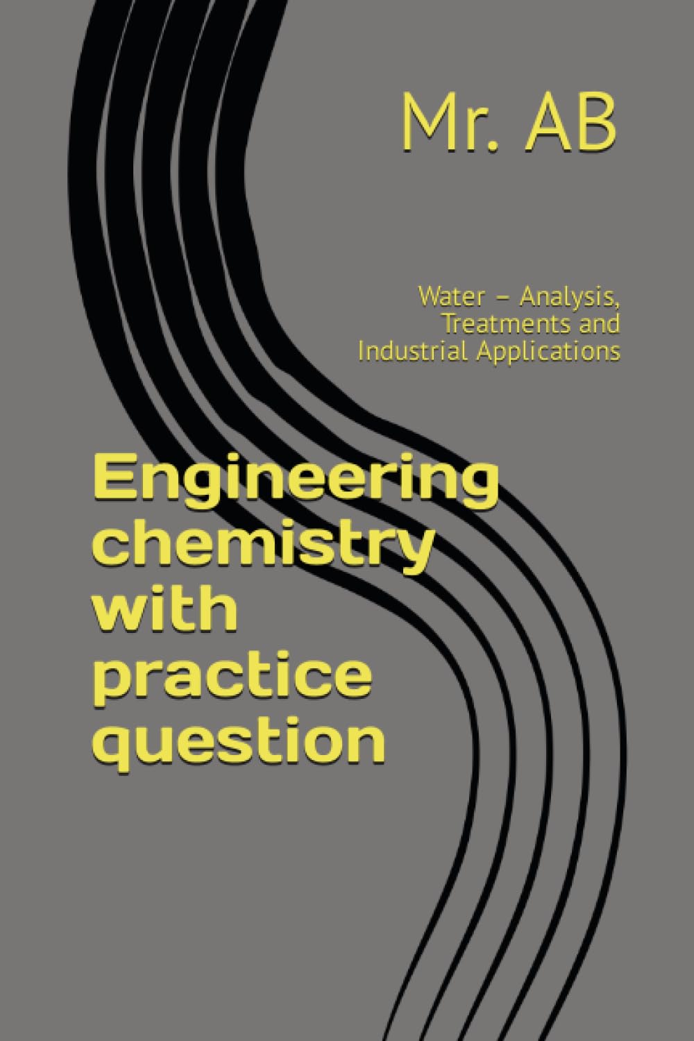 Engineering chemistry with practice question: Water – Analysis, Treatments and Industrial Applications