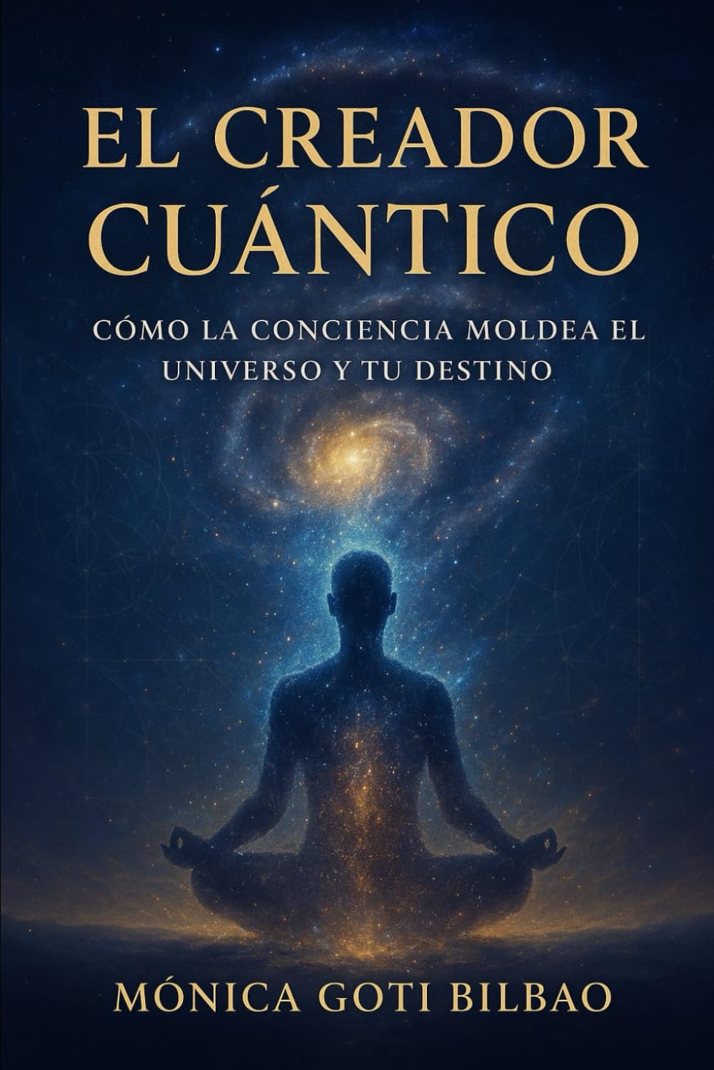 El Creador Cuántico: Cómo la Conciencia Moldea el Universo y tu Destino