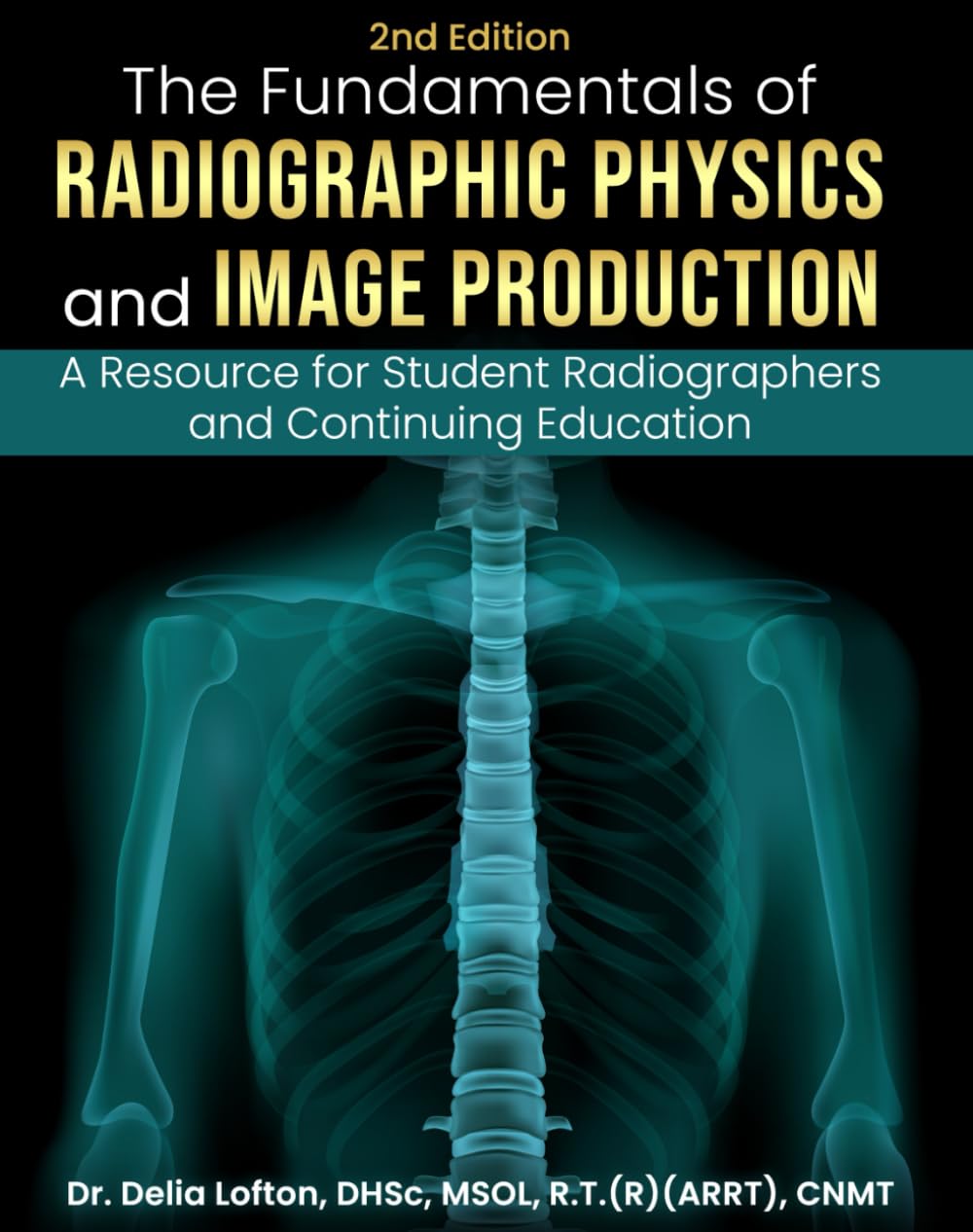 The Fundamentals of Radiographic Physics and Image Production: A Resource for Student Radiographers and Continuing Education