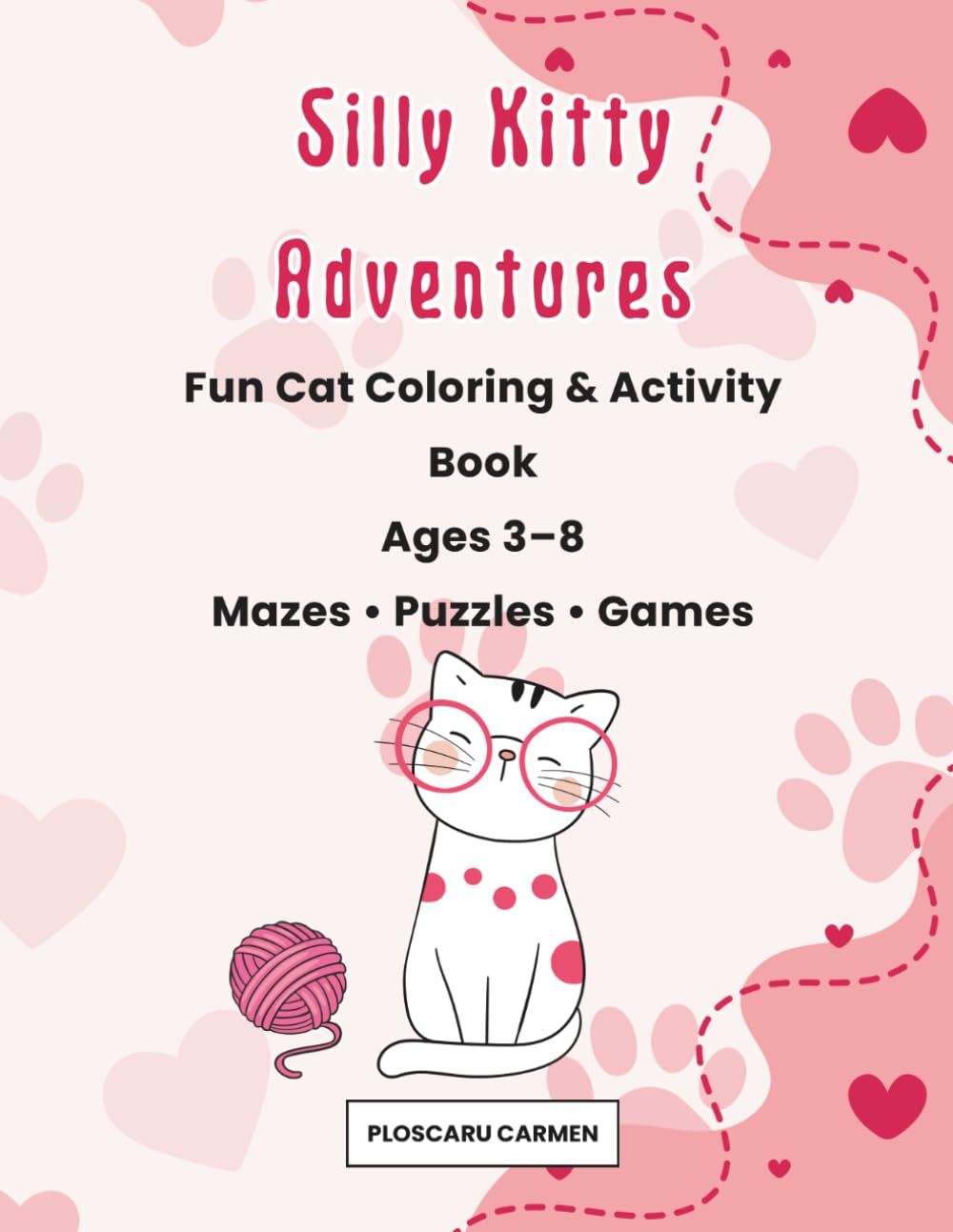 Silly Kitty Adventures: A Fun Cat Coloring & Activity Book for Kids Ages 3–8 | Mazes, Quizzes, Math & More