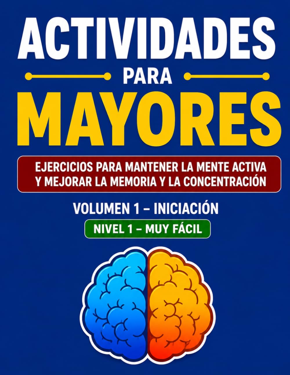ACTIVIDADES PARA MAYORES: EJERCICIOS PARA MANTENER LA MENTE ACTIVA Y MEJORAR LA MEMORIA Y LA CONCENTRACION