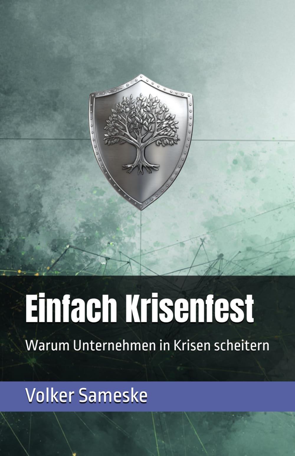 Einfach Krisenfest: Warum Unternehmen in Krisen scheitern — und was Sie dagegen tun können.