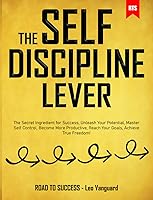 Vista 1 de The Self-Discipline Lever The Secret Ingredient for Success, Unleash Your Potential, Master Self Control, Become More Productive, Reach Your Goals