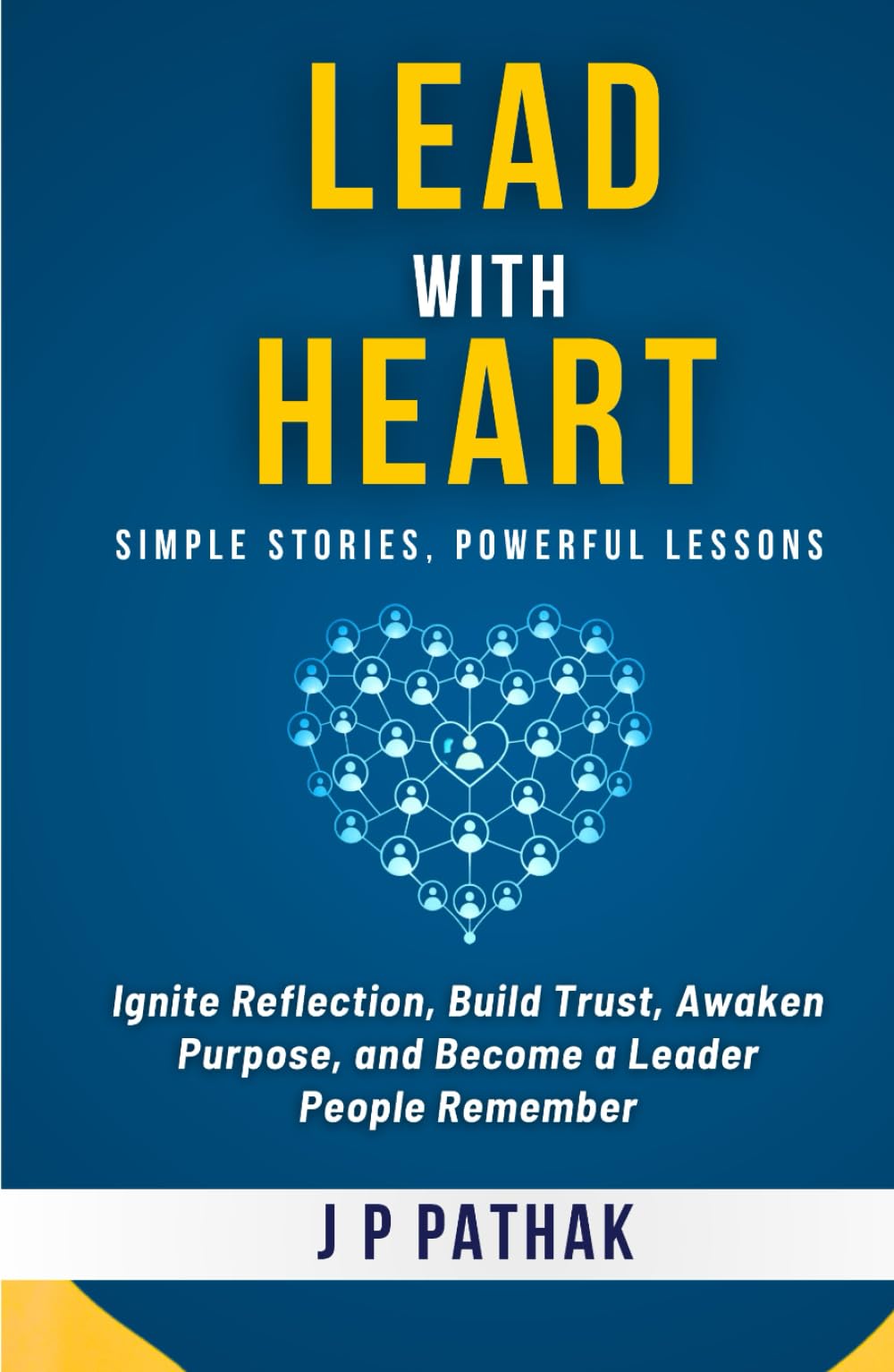 Lead With Heart: Ignite Reflection, Build Trust, Awaken Purpose, and Become a Leader People Remember (Rise and Thrive)