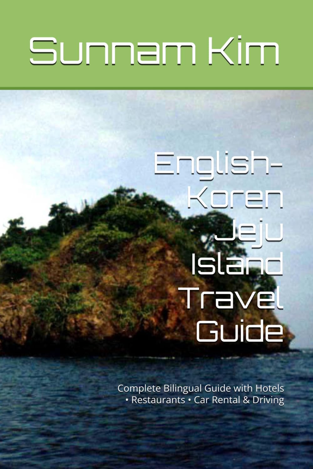 English-Koren Jeju Island Travel Guide: Complete Bilingual Guide with Hotels • Restaurants • Car Rental & Driving
