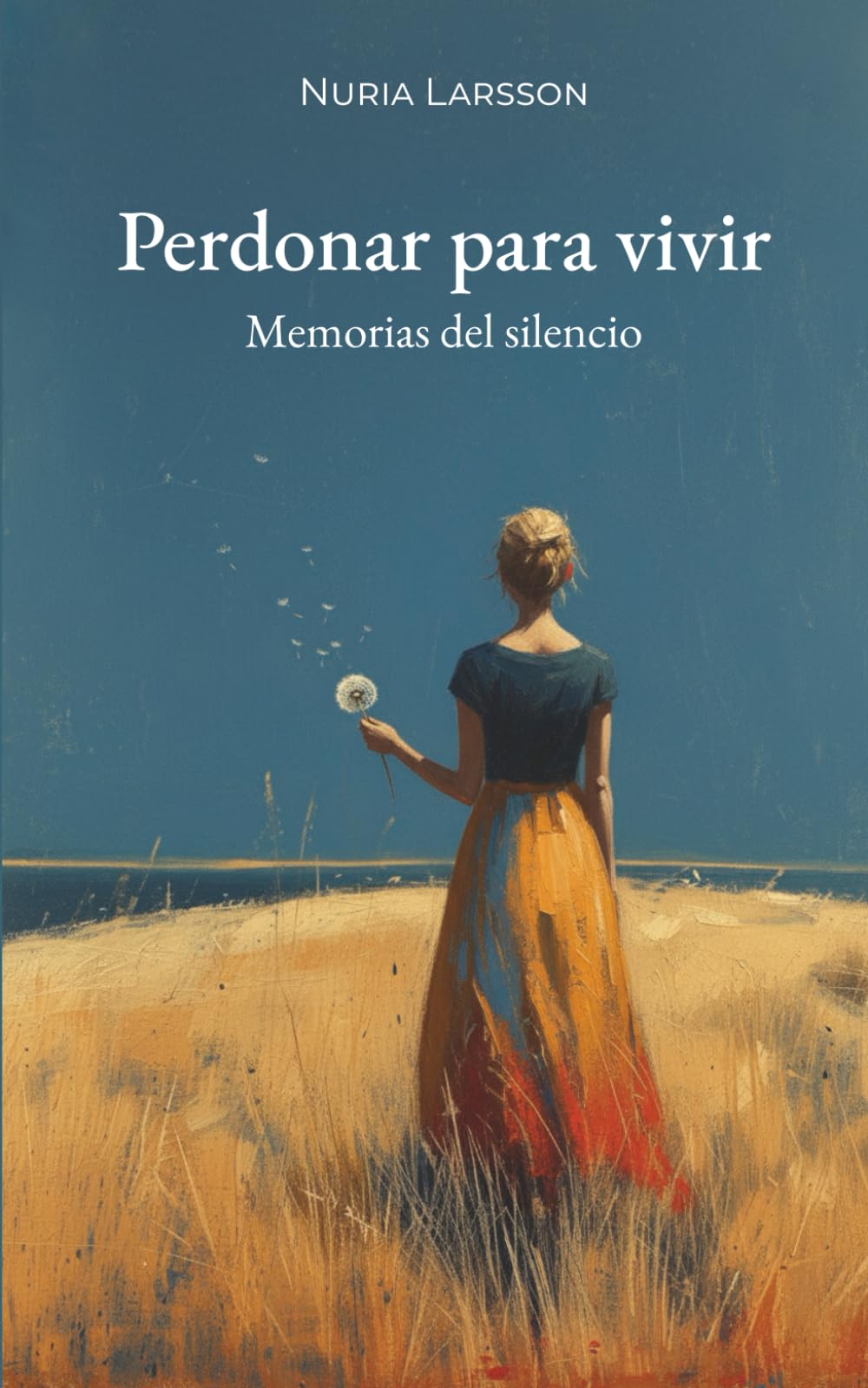 PERDONAR PARA VIVIR. Memorias del silencio - Sanar Heridas Familiares y Perdonar el Pasado: Del dolor familiar a la paz del alma, con rituales y meditaciones para liberar el pasado