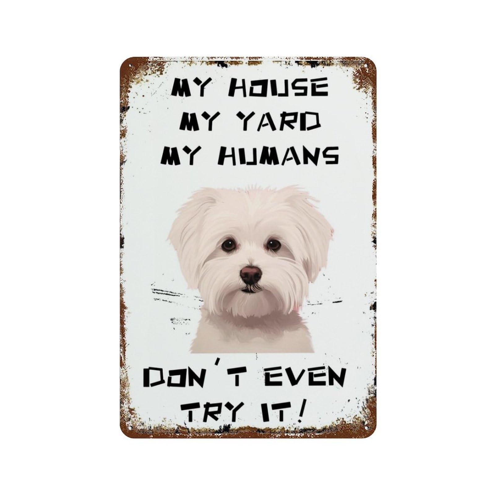 Metal Tin Sign Vintage Maltese Dog My House My Yard My Humans Pet Dog Gift Vintage Metal Man Cave Bar Pub Club Home Wall Decoration 8X12 Inch