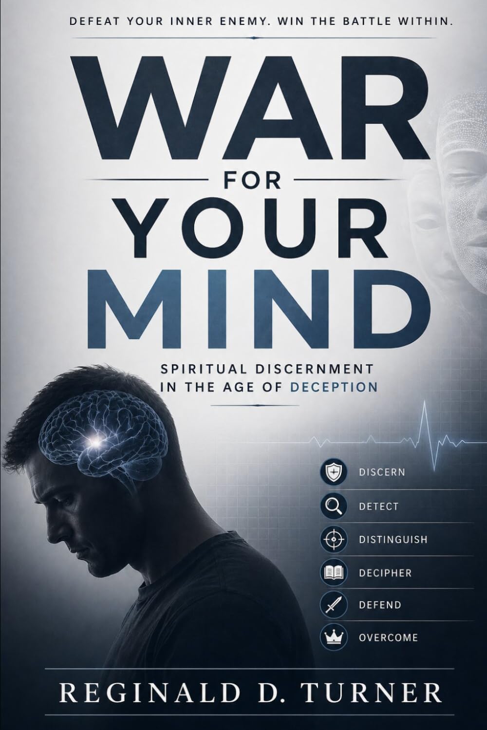 War For Your Mind: Spiritual Discernment in the Age of Deception (The Fire Prayer Bible Series)