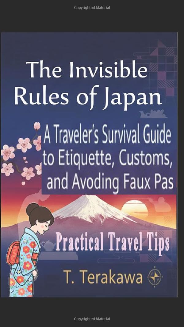 The Invisible Rules of Japan: Traveler's Survival Guide to Etiquette, Customs, and Avoiding Faux Pas
