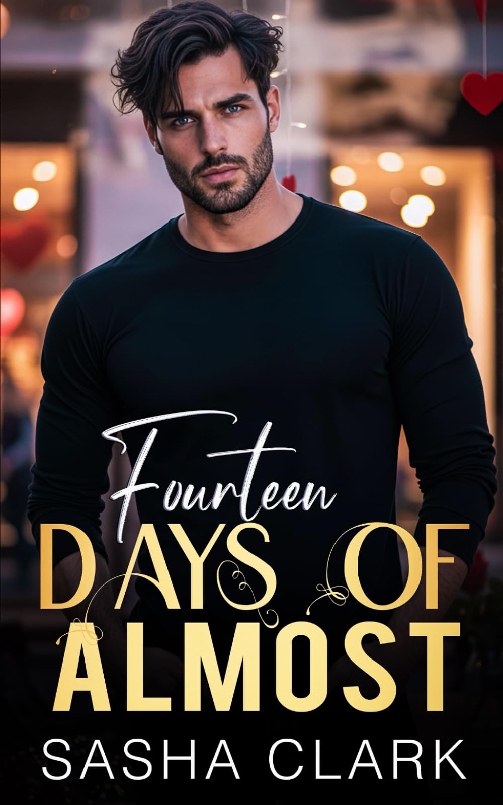 Fourteen Days of Almost: A Valentine Romance of Rules, Desire, Boundaries, Secrets, Restraint, and the Risk of Wanting More (Forbidden Terms)