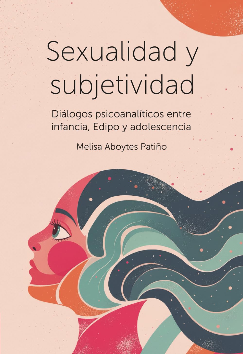 Sexualidad y subjetividad: Diálogos psicoanalíticos entre infancia, Edipo y adolescencia