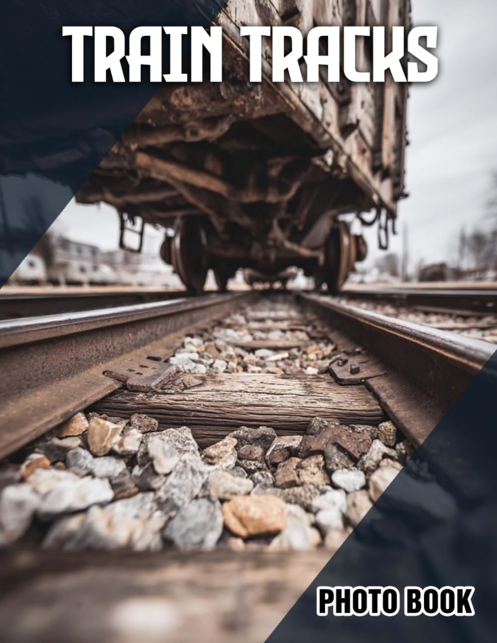 Train Tracks Photo Book: Railway Themed Photography Featuring Trains And Tracks | Perfect Gift For Train Hobbyists And Transportation Enthusiasts