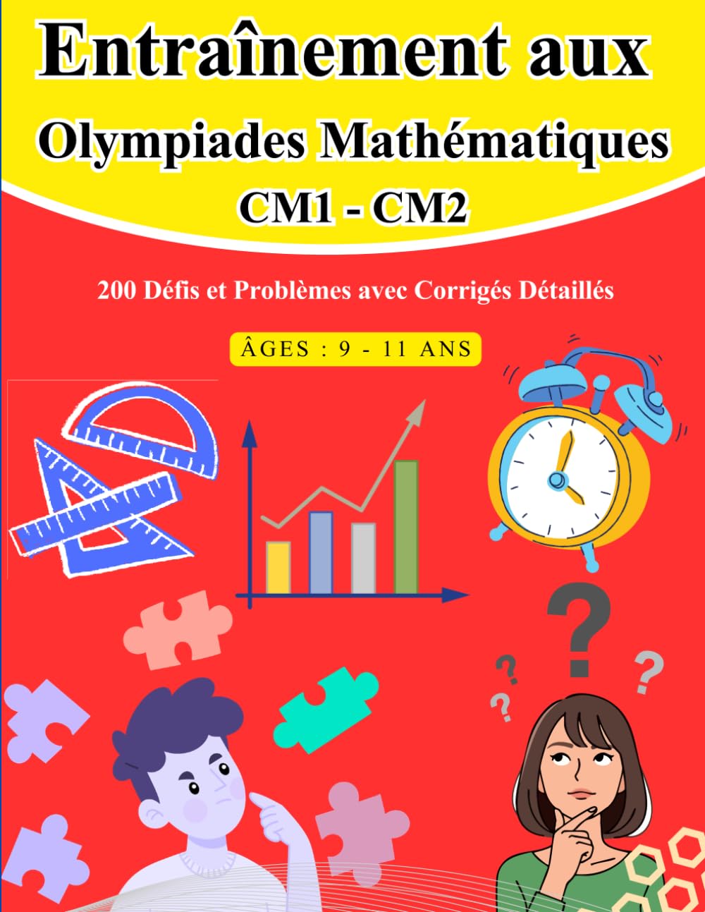 Entraînement aux Olympiades Mathématiques: 200 Défis et Problèmes avec Corrigés Détaillés (9-11 ans)