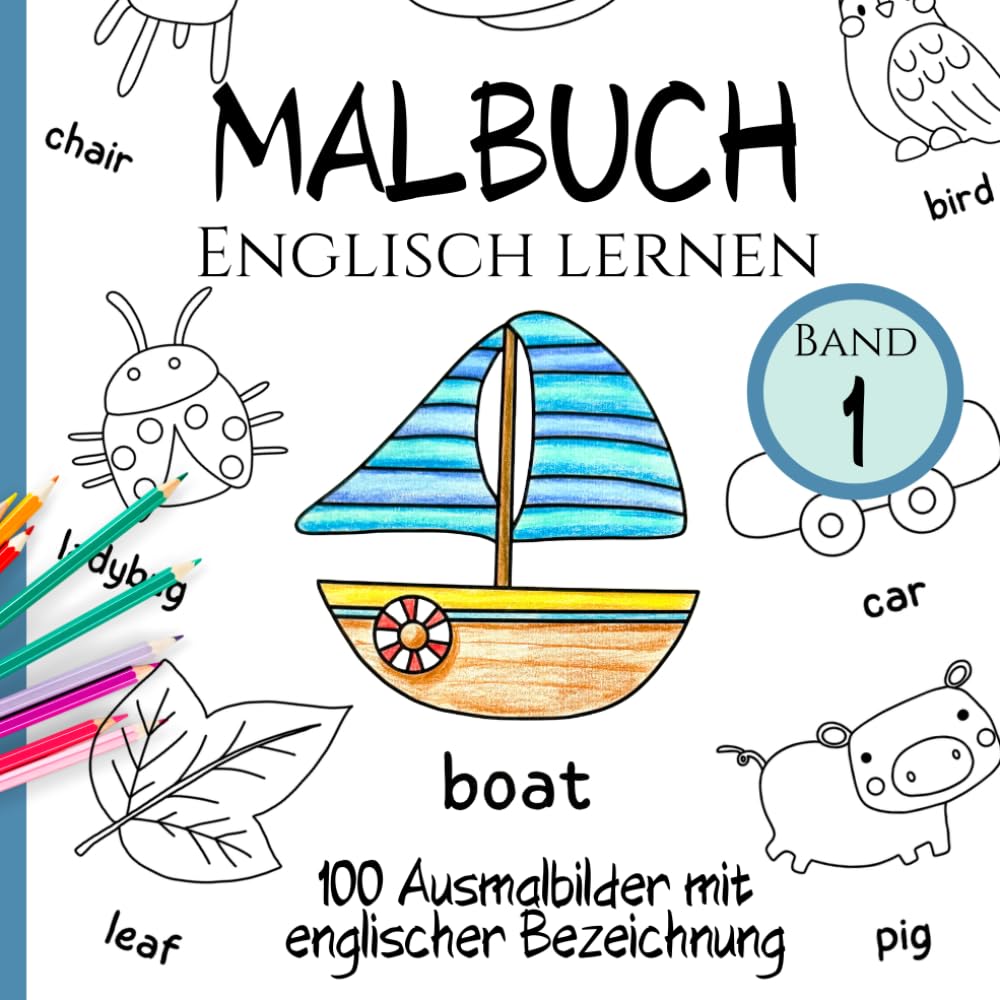 Englisch lernen - Malbuch Band 1: 100 vielseitige Ausmalbilder mit englischer Bezeichnung (Mal- und Aktivbücher für Kinder ab 3 Jahren)