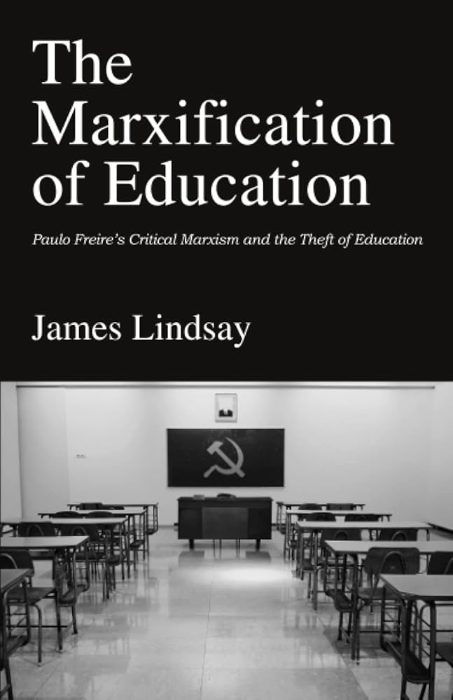 The Marxification of Education: Paulo Freire's Critical