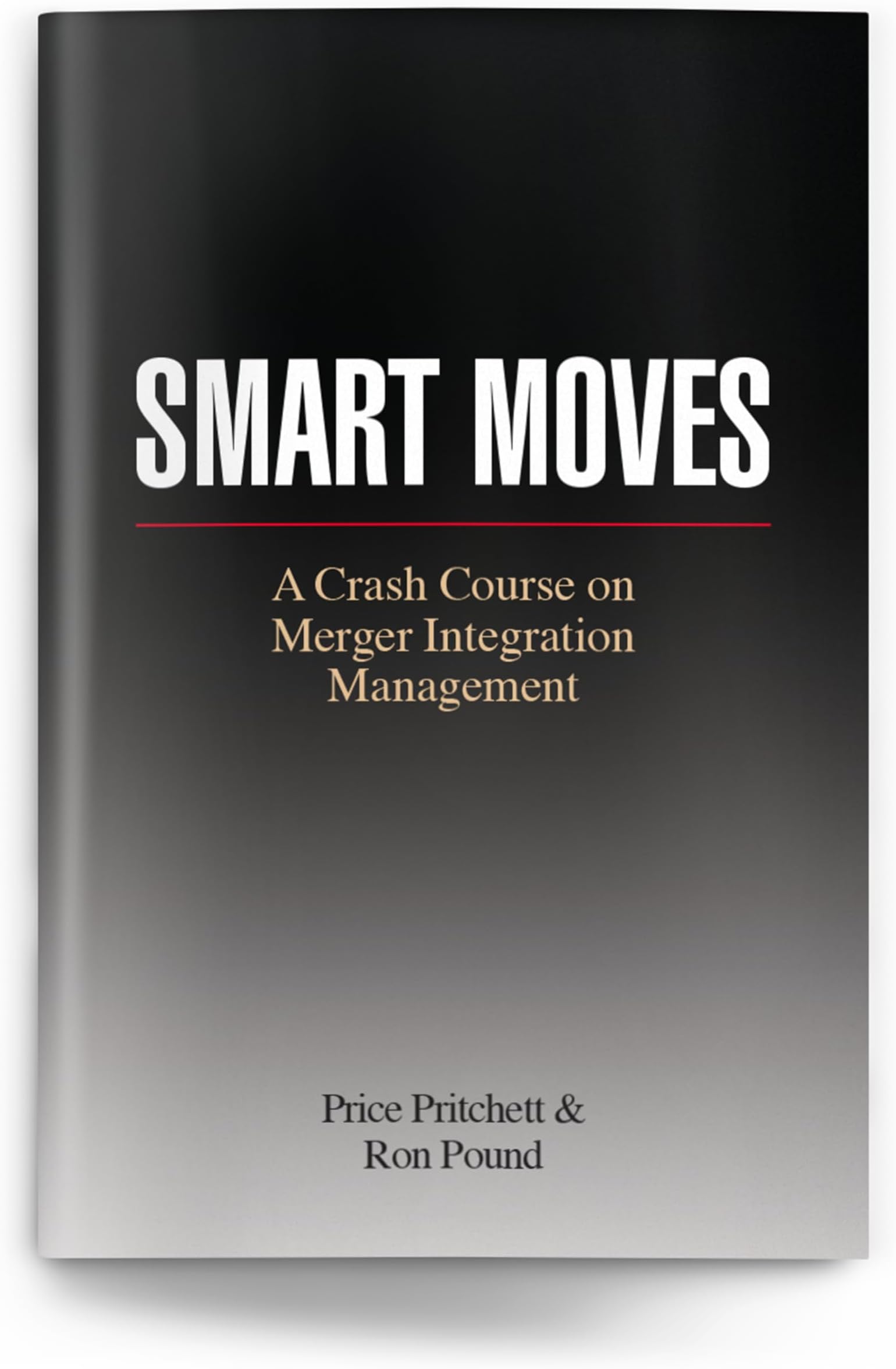 Smart Moves: A Crash Course on Merger Integration Management