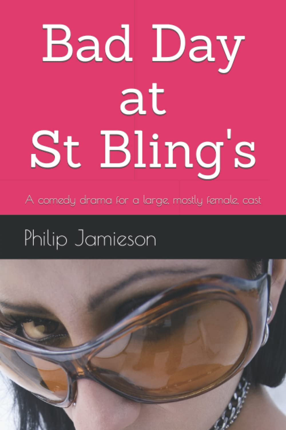 Bad Day at St Bling's: A comedy drama for a large, mostly female, cast